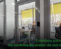 5 motivos para investir no controle de acesso da sua empresa